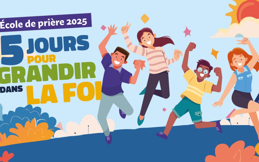 L’Ecole de prière : pour tous les jeunes de 8 à 15 ans !